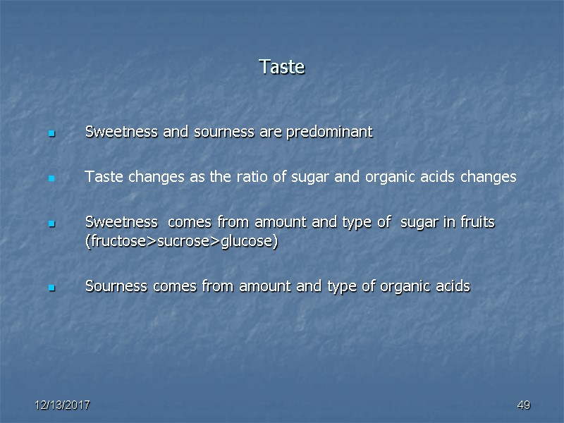Taste  Sweetness and sourness are predominant   Taste changes as the ratio